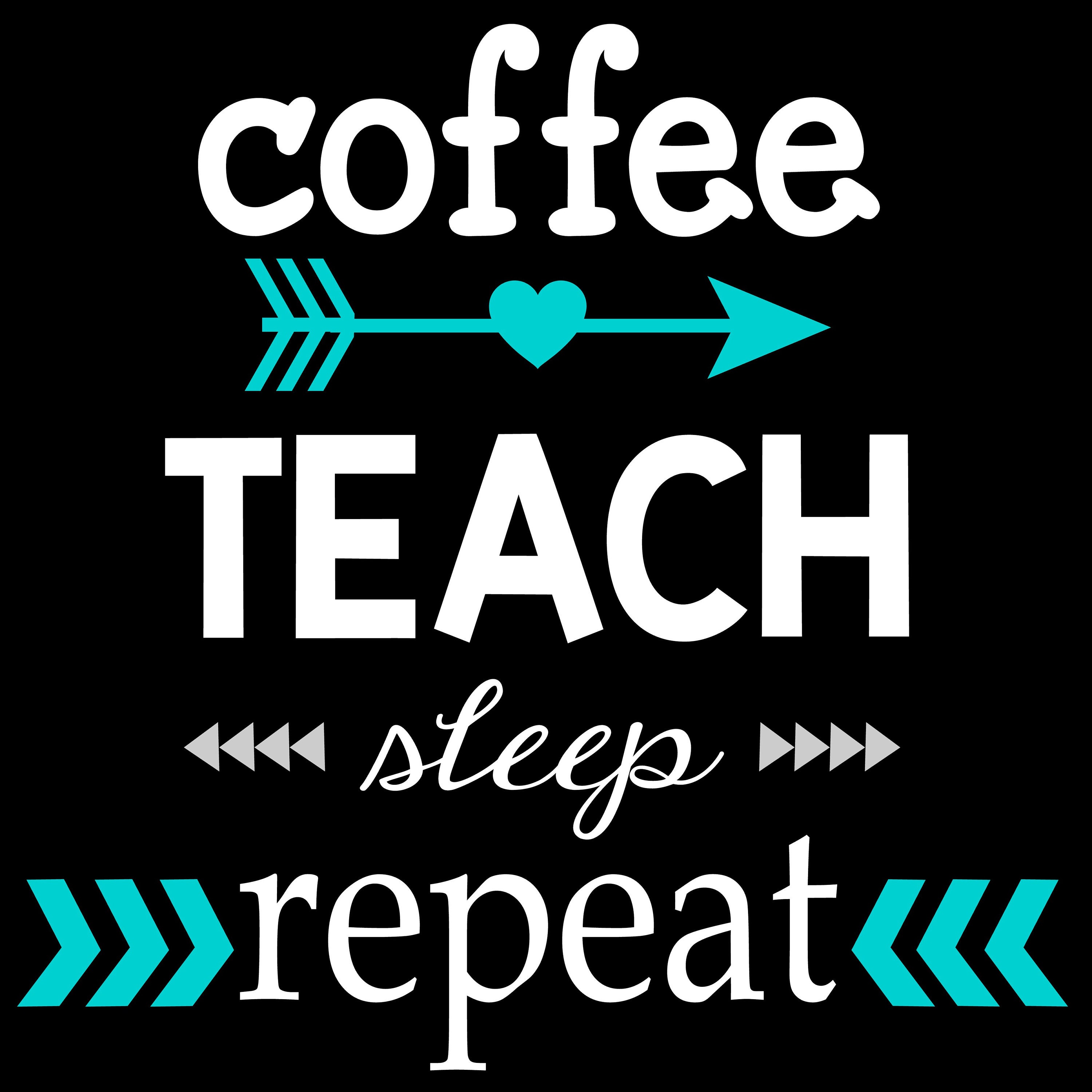 Free Free 159 Coffee Teach Sleep Repeat Svg SVG PNG EPS DXF File