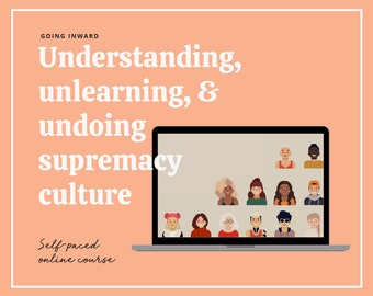 Unlearn supremacy culture: A self-paced social justice course for white people