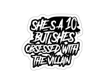 Die-Cut shes a ten but shes obsessed with the villain spicy smut bookish book lover dark romance kindle dark romance stickers