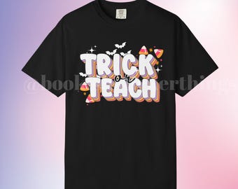 Trick or Teach Halloween Shirt, Spooky Teacher Tee, Comfort Colors