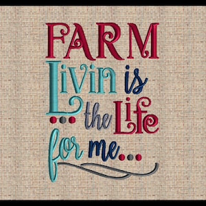 Farm livin&#39; is the life for me Embroidery Design Farmhouse Embroidery Design 4x6 5x7 8x6 7x9