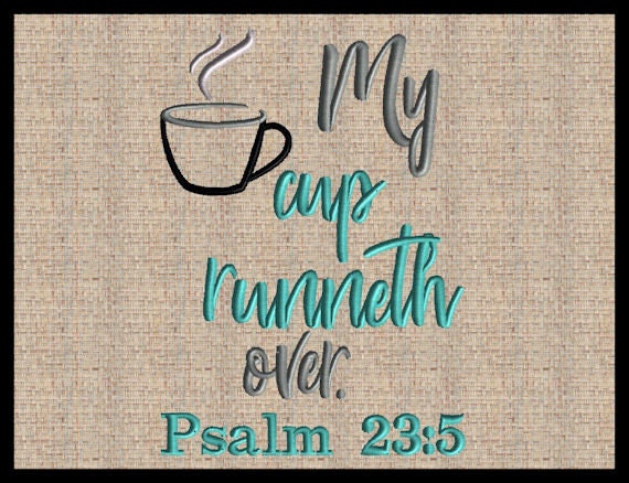 My Cup Runneth Over Psalm 23:5 Embroidery Design Bible Verse - Etsy