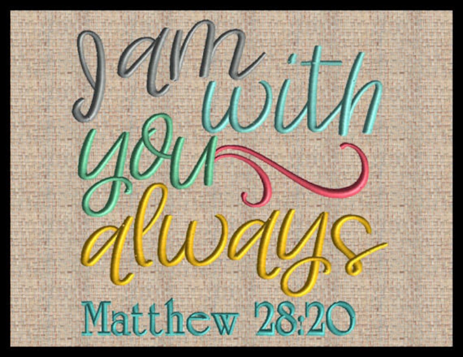 I Am With You Always Matthew 28 20 Embroidery Design Bible Etsy