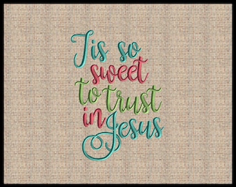 Tis so sweet to trust in Jesus Embroidery Design Machine Embroidery Design Christians Embroidery Design 5 sizes 4x6 5x7 up to 8x10