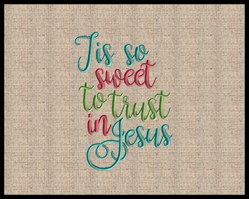 Tis so Sweet to Trust in Jesus Embroidery Design (4x6-8x10) (digital ...