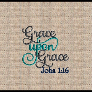 Grace upon Grace John 1: 16 Amazing Grace  Embroidery Design  Machine Embroidery Design Bible Scripture Verse Embroidery Design