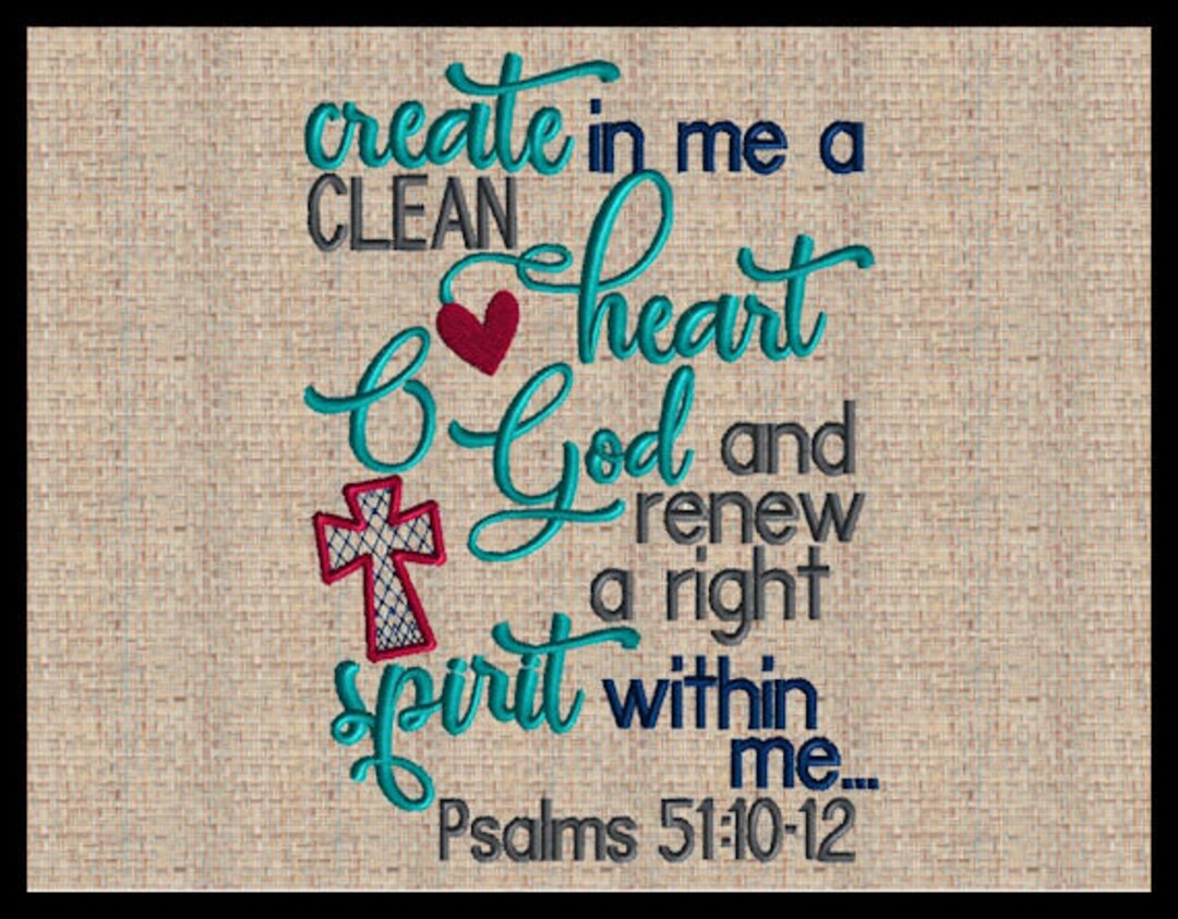 Create in Me a Clean Heart O God Psalms 51: 10-12 Embroidery Design ...