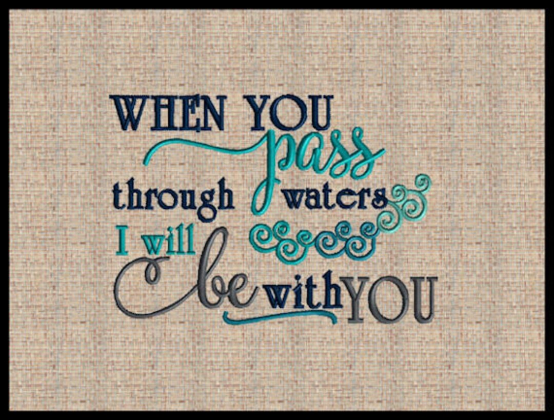 When You Pass Through Waters I Will Be With You Machine Embroidery
