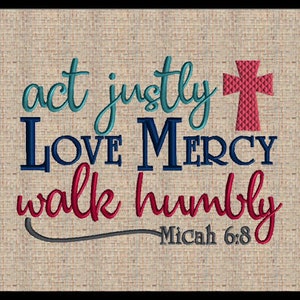 act justly Love Mercy walk humbly Micah 6:5 Machine Embroidery Design 3 Size 4x6  5x7  8x6