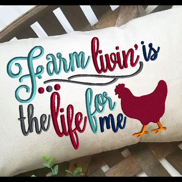 Farm livin' is the life for me Embroidery Design Chicken Embroidery Design Embroidery Design Farmhouse Embroidery Design 4x6 5x7 8x6 7x9