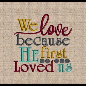 We love because He first loved us Embroidery Design Wedding Embroidery Design 4 sizes4x4 5x5 6x6 7x7