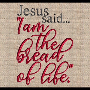 Jesus said I am the bread of life John 6:35 Embroidery Design Scripture Embroidery Design Bible Verse Embroidery Design 4 sizes