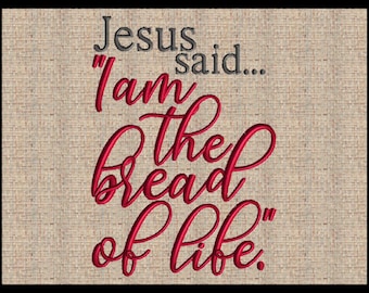 Jesus said I am the bread of life John 6:35 Embroidery Design Scripture Embroidery Design Bible Verse Embroidery Design 4 sizes
