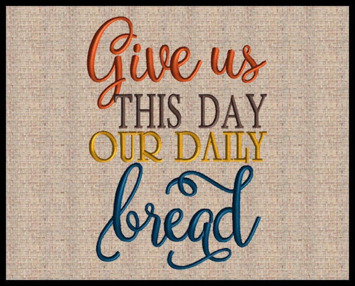 Give Us This Day Our Daily Bread Matthew 611 Embroidery Etsy