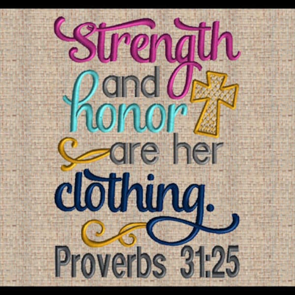 Strength and honor are her clothing Proverbs 31:25 emboridery design Bible verse embroidery design Cross 4 sizes 5x7  8x6  9x7  8x10