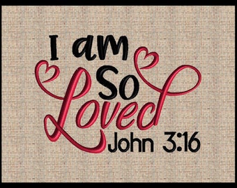 I am so Loved John 3:16 Embroidery Design, Heart (Digital Download)