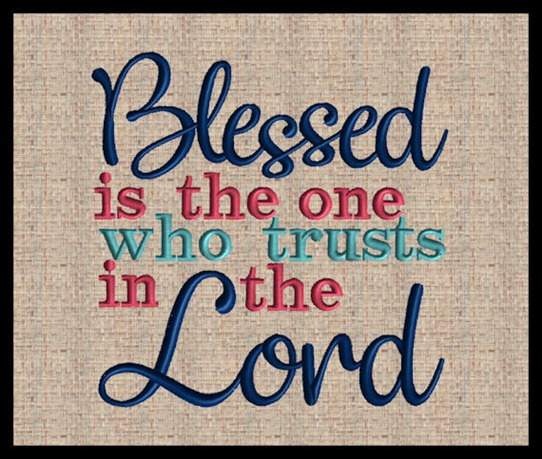 Blessed is the One Who Trusts in the Lord Jeremiah 17:7 Embroidery ...