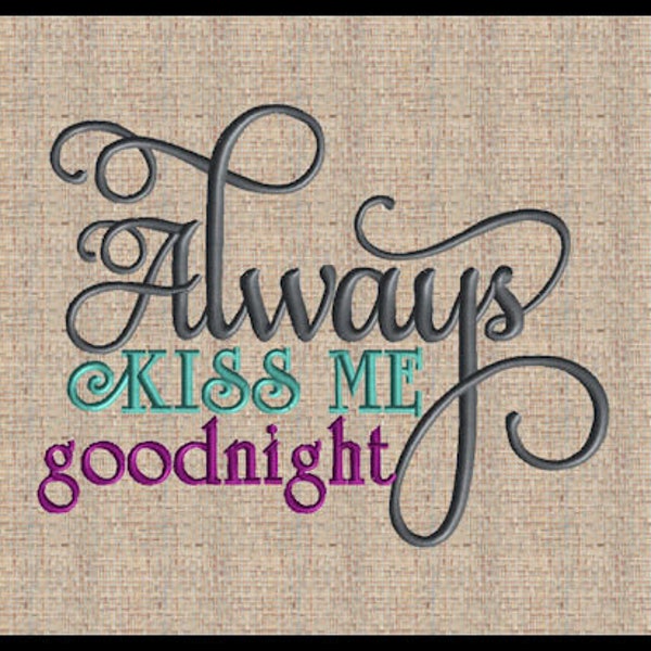 Always Kiss Me Goodnight Embroidery Design Bedroom Embroidery Design Machine Embroidery Design 5x7 6x10 other sizes