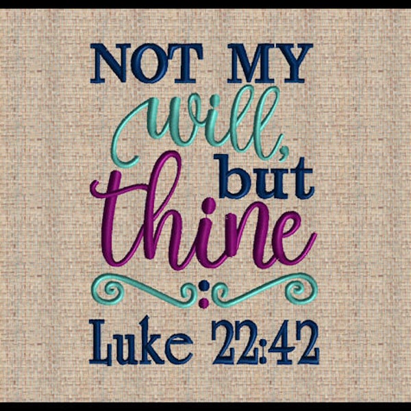 Not my will, but thine Luke 22:42 Embroidery Design Machine Embroidery Design Bible Scripture Verse Embroidery Design 4x4 5x7 6x9 7x9