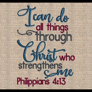 Philippians 4:13 I can do all things through Christ who strengthens me Embroidery Design  Bible Scripture 4 sizes 5x7  8x6  9x7  8x10
