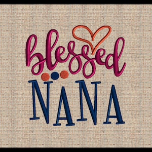 Blessed NANA Stickdatei Herz Stickdatei Blessed NANA Stickdatei Herz Stickdatei Blessed NANA Hat Stickdatei 4 Größen 3x3 4x4 5x5 6x6
