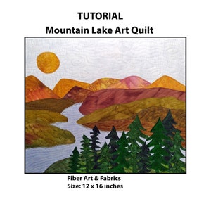 May include: A quilted landscape featuring a mountain range, river, and trees. The artwork includes a yellow sun and is labeled "Mountain Lake Art Quilt." The size is 12 x 16 inches.