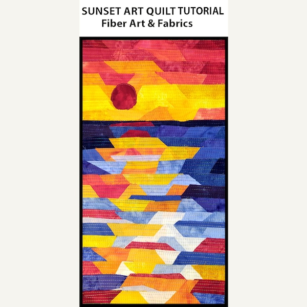 Sunset Art Quilt Tutorial. Instructions & Photographs to make a 12 inch by 22 inch wall hanging. PDF Download