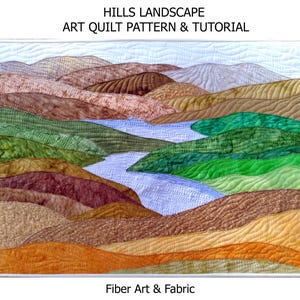 Puede incluir: Una pieza de arte de paisaje acolchado con colinas onduladas en tonos marrones, verdes y naranjas, con un r&iacute;o azul que serpentea por el centro. Se muestra el texto "HILLS LANDSCAPE ART QUILT PATTERN & TUTORIAL" y "Fiber Art & Fabric".