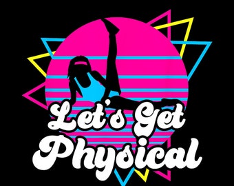 Let's Get Physical For A Fitness 80's Lover Gift Digital PNG