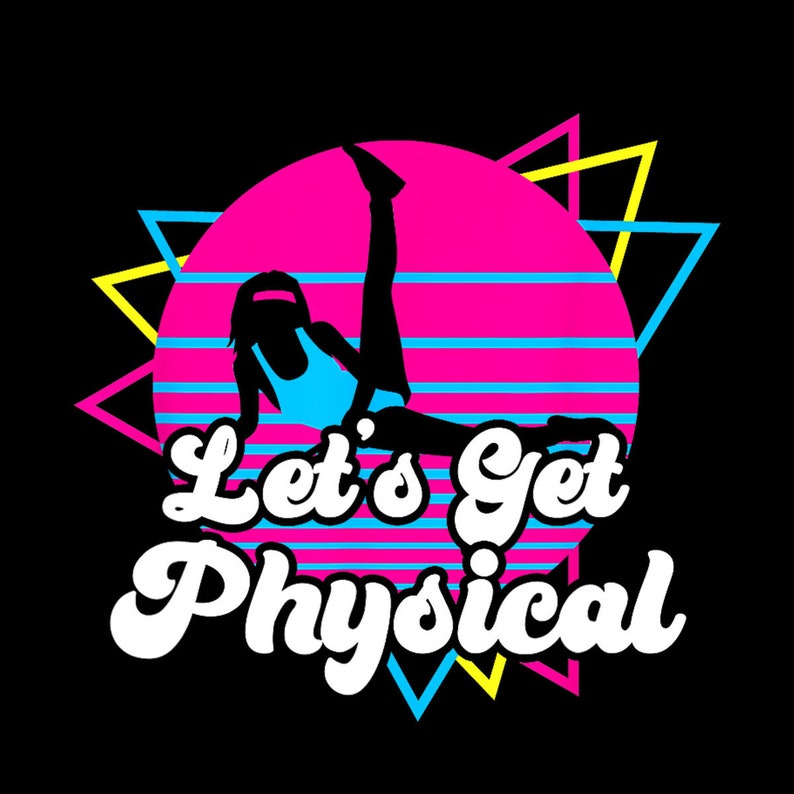 Let's Get Physical For A Fitness 80's Lover Gift Digital PNG image 1