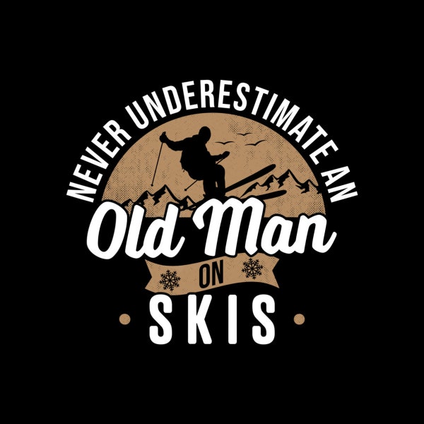 Never Underestimate An Old Man On Skis Ski Jumping Snow Fan Digital PNG