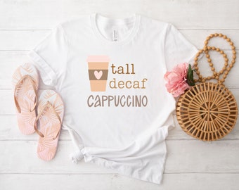 Cappuccino T-Shirt, Coffee Lover Tee, Cute Graphic Shirt, Coffee Cup Tee, Tall Decaf Cappuccino Shirt, Funny Coffee Tee, You've Got Mail Tee