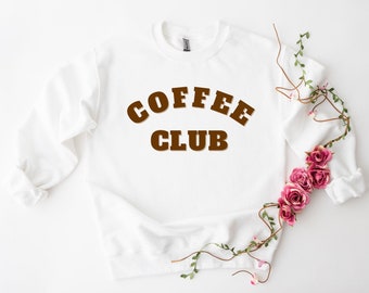 Coffee Sweatshirt, Coffee Lover Sweatshirt, Coffee Weather, Cute Graphic Long Sleeve, Coffee Sweatshirt For Women, Coffee Club Sweatshirt