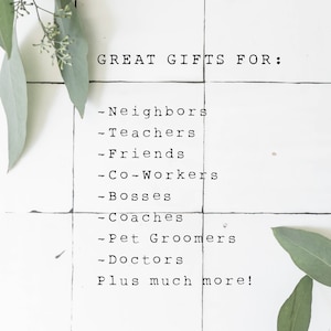 May include: White tile background with green eucalyptus leaves. Text reads "GREAT GIFTS FOR:" followed by a list of gift recipients: Neighbors, Teachers, Friends, Co-Workers, Bosses, Coaches, Pet Groomers, Doctors, and "Plus much more!"