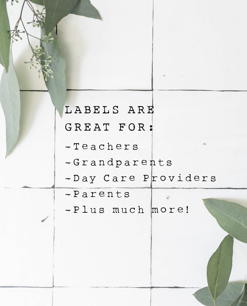 May include: A white tiled background with green eucalyptus leaves on either side of the text "LABELS ARE GREAT FOR:" followed by a list of professions: Teachers, Grandparents, Day Care Providers, Parents, and Plus much more!