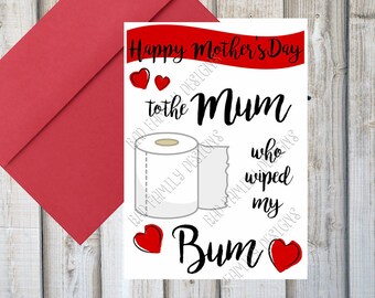 HAPPY MOTHER'S DAY Printable Card, To the Mum Who Wiped my Bum, Folded Card, Instant Download