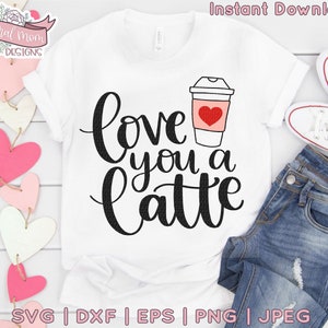 Love You a Latte, Valentine&#39;s Day | Digital Download, SVG PNG DXF jpeg eps for Crafters - Vinyl Decals, Printable Stickers