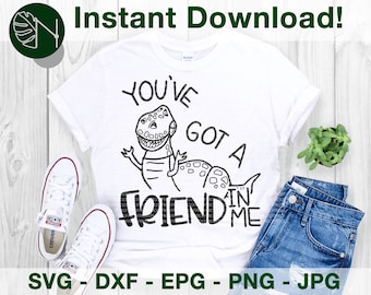 You've Got a Friend in Me | Rex Inspired SVG, DFX Cut File for Cricut and Cameo | Eps Png Pdf for Crafters | Printable