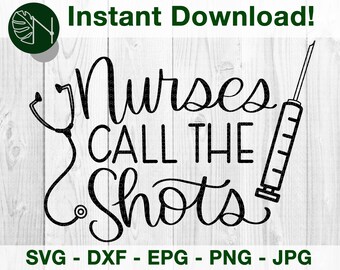 Nurses Call the Shots RN Digital Download, SVG, PNG, Dxf, jpeg, eps - for Crafters, Vinyl Decals, Printable Stickers for Nurses, Students