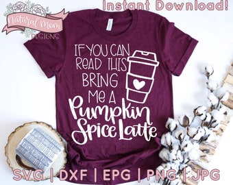 If You Can Read This Bring Me a Pumpkin Spice Latte (PSL) SVG, DFX Cut File for Cricut and Cameo | Eps Png Pdf for Crafters | Printable