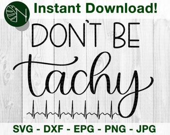 Don't be TachyDigital Download, SVG, PNG, Dxf, jpeg, eps - for Crafters, Vinyl Decals, Printable Stickers for Nurses, EMT, Paramedic