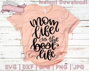 Mom Life is the Best Life SVG, DFX Cut File for Cricut and Cameo | Eps Png Pdf for Crafters | Printable