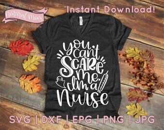 You Can't Scare Me, I'm a NURSE! Halloween SVG, DFX Cut File for Cricut and Cameo | Eps Png Pdf for Crafters | Printable