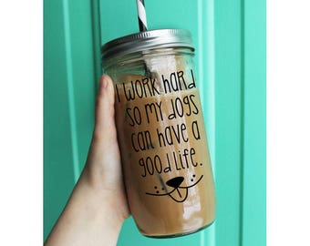 I Work Hard So My Dogs Can Have A Good Life Tumbler // Dog Tumbler // 24 Ounce Tumbler // Funny Tumbler // Dog Mom Tumbler // Dog Tumbler