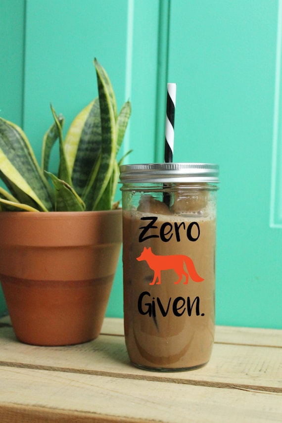 Zero Fox Given Tumbler // Glass Tumbler // Ball Jar Tumbler // Funny Tumbler // Vinyl Decal Tumbler // Vinyl Tumbler // Fox Tumbler // Funny