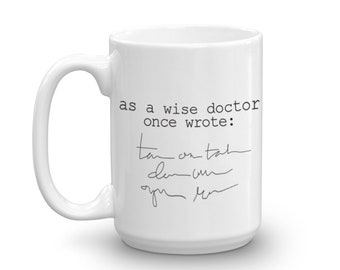As a wise Doctor once said Mug // 15 oz Mug // Funny Doctor Gift // Funny Mug // Coffee Mug // Coffee Lover // Gift Idea // Sublimated Mug