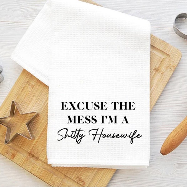 Excuse the Mess I'm a Shitty Housewife Towel // Funny Kitchen Towel // Funny Towel // Sarcastic Decor // Kitchen Decor // Housewarming Gift