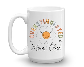 Overstimulated Moms Club Mug // Mom Mug // Retro Coffee // 15 oz Mug // Funny Mug // Mom Club // Coffee Lover // Gift Idea // Sublimated Mug