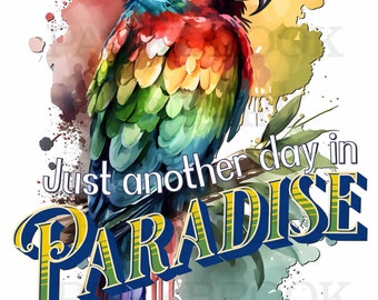 Just Another Day Paradise, Parrot, Watercolor, Instant Digital Download, Sublimation PNG, Art Print