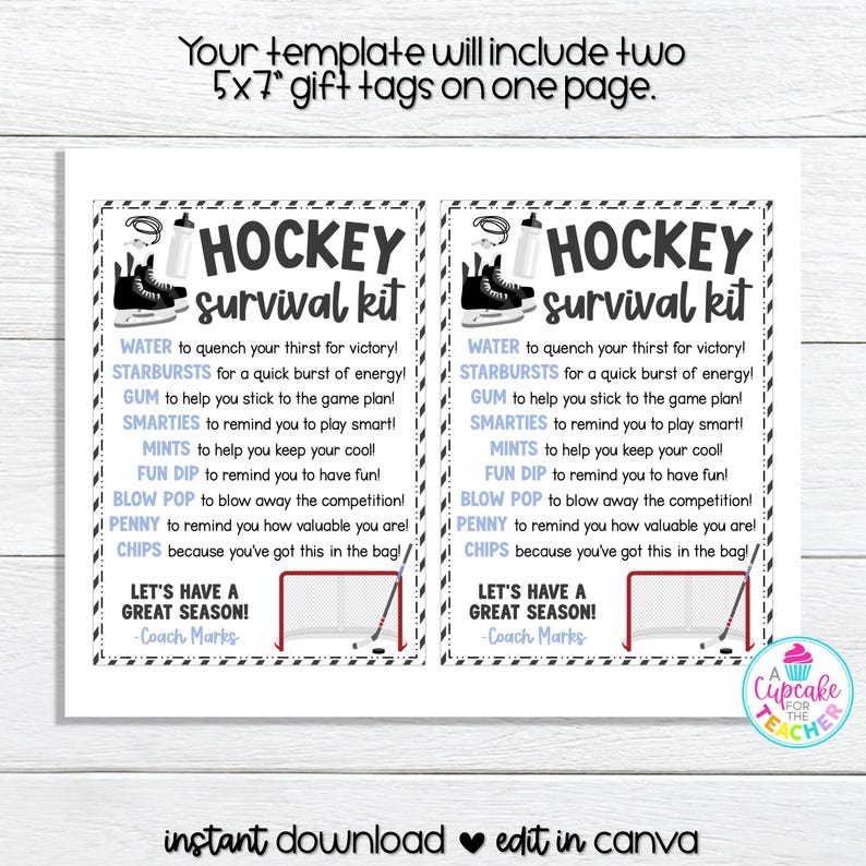 May include: Two printable 5x7 inch gift tags with a hockey theme. The tags feature a hockey stick and puck, and the text "HOCKEY survival kit". The text lists items like water, starbursts, gum, smarties, mints, fun dip, blow pop, penny, and chips. The tags also include the text "Let's have a great season! -Coach Marks."